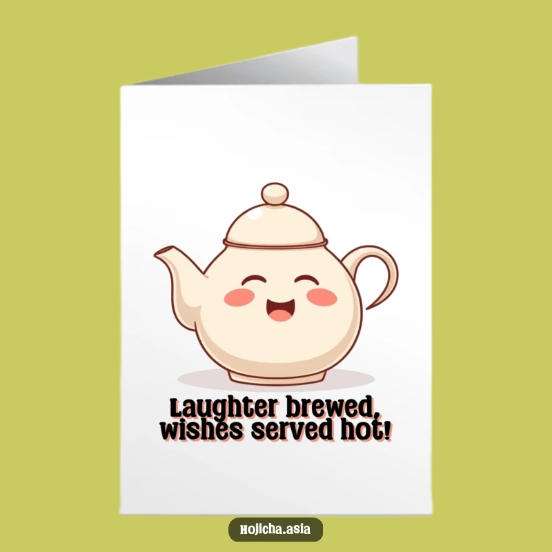 Free Printable Birthday Card: Giggling Hojicha Teapot Funny Downloadable Gift for Tea Lovers!