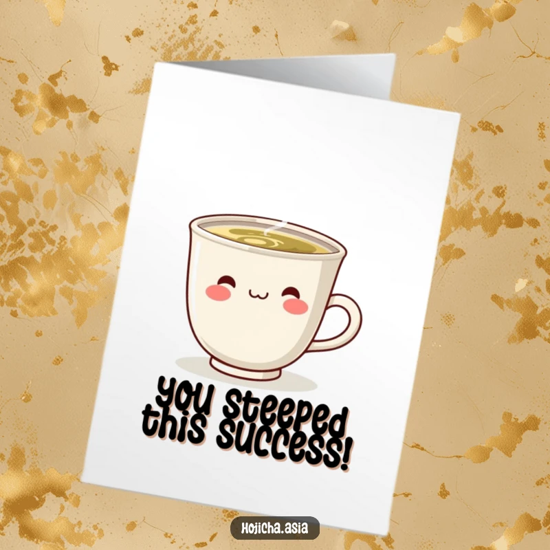 Funny Free Printable Congratulations Card: A steaming hojicha cup with a delightful smile, celebrating achievements with warmth.